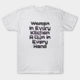 Woman In Every Kitchen A Gun In Every Hand T-Shirt